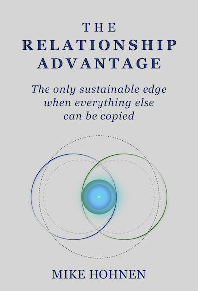 The Relationship Advantage, by Mike Hohnen